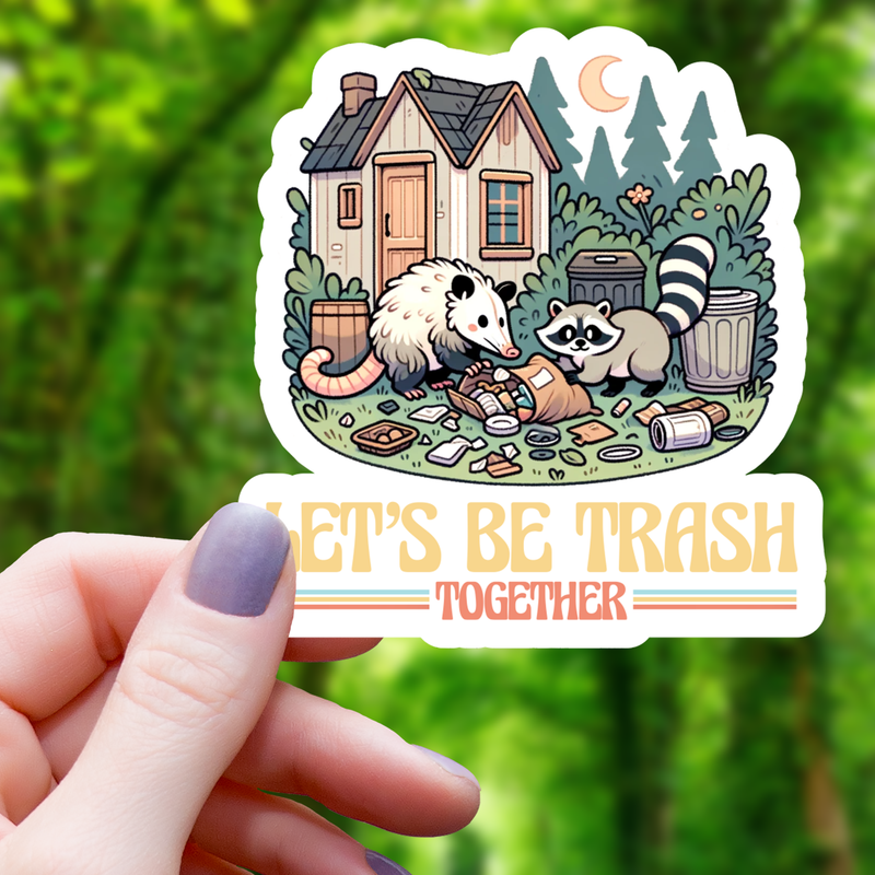 Let's Be Trash Together Sticker - 3